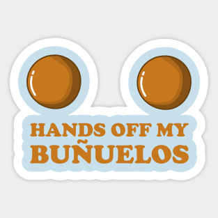 Hands Off My Buñuelos, Colombian Fried Cheese Balls Sticker